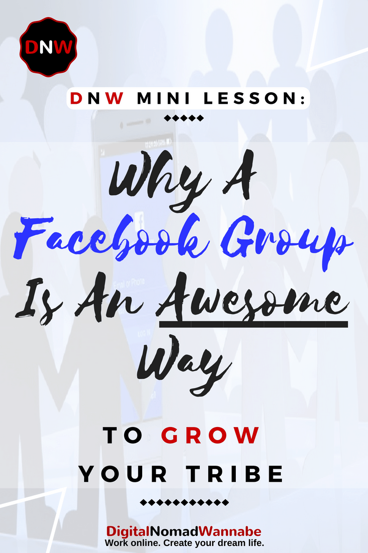 DNW Mini Lesson: Why A Facebook Group Is An Awesome Way To Grow Your Tribe. All my learnings about using Facebook Groups to grow your business. Facebook Group benefits and the considerations you need to be aware of. #DNWMiniLesson #SocialMedia #Facebook #MakeMoneyOnline #MakingMoneyFromBlogging
