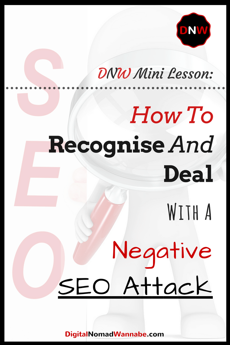 DNW Mini Lesson: How To Recognise And Deal With A Negative SEO Attack – how to recognise a negative SEO attack, how to deal with it and limit the results of an attack. #DNWMiniLesson #SEOTips #MakeMoneyOnline #MakingMoneyFromBlogging
