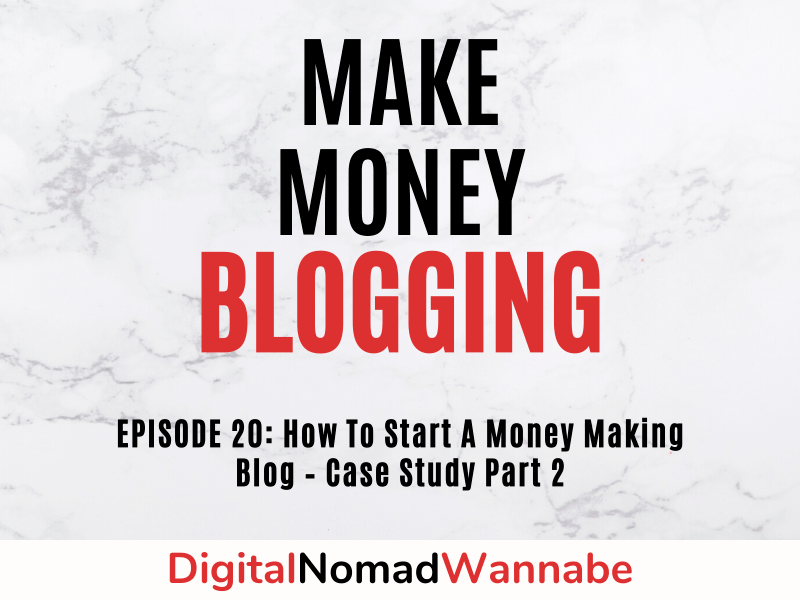 How To Start A Money Making Blog – Case Study Part 2