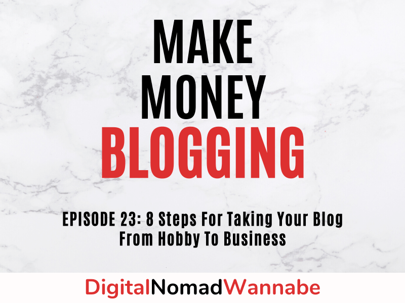 8 Steps For Taking Your Blog From Hobby To Business