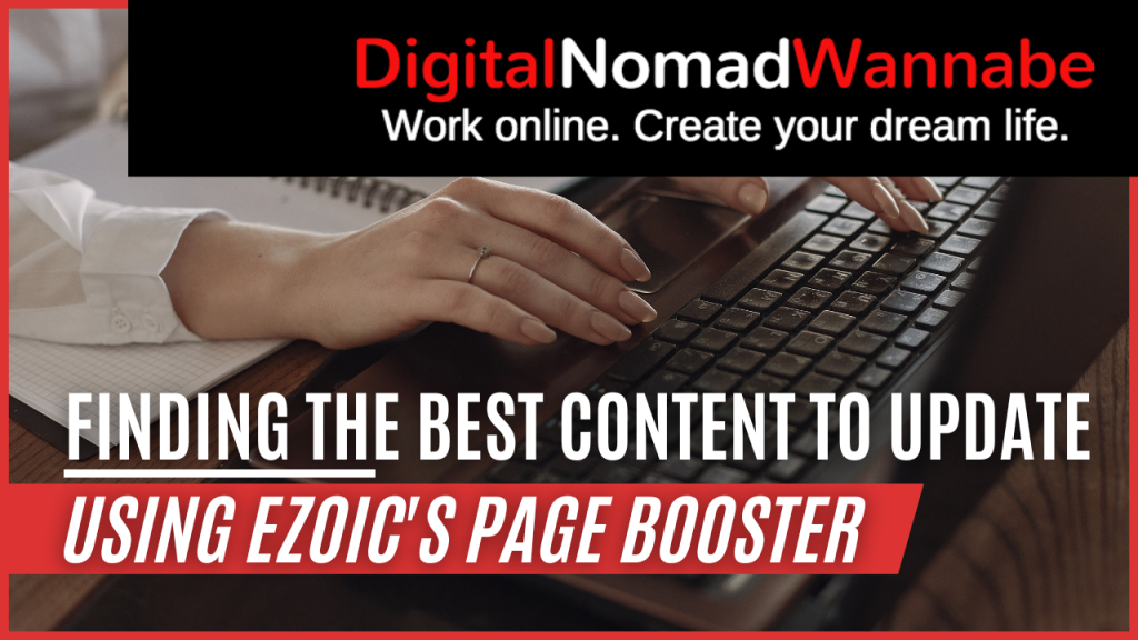 Finding The Best Blog Content To Update - Using Ezoic's Page Booster Tool